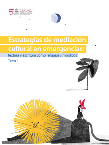 Portada Estrategias de mediación cultural en emergencias: lectura y escritura como refugios simbólicos, Tomo 1